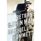 BOOK REVIEW: 'Return of the Thin Man': Two Unpublished Screen Stories by Dashiell Hammett That Were Transformed Into 'The Thin Man' Sequels BOOK REVIEW: 'Return of the Thin Man': Two Unpublished Screen Stories by Dashiell Hammett That Were Transformed Into 'The Thin Man' Sequels